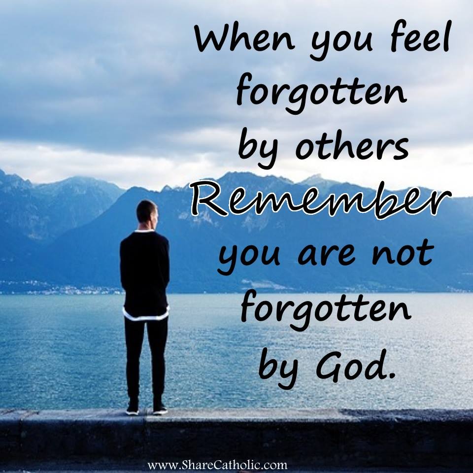 God will never forget you