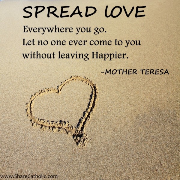 Spread Love Everywhere, Spread love everywhere you go …