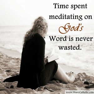 Time spent meditating on God’s Word is never wasted.