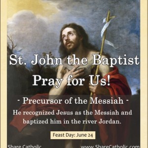 St. John the Baptist (Feast Day – June 24)