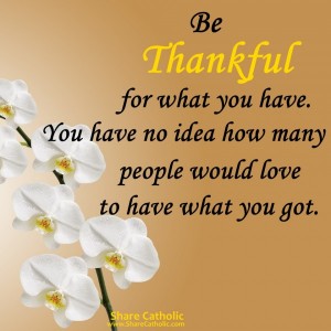 Be thankful for what you have