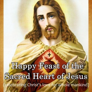 Happy Feast of the Sacred Heart of Jesus!
