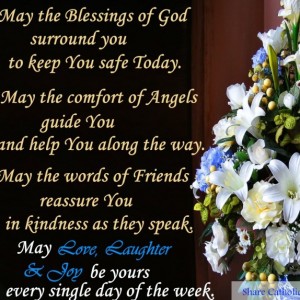 May the Blessings of God surround you to keep you safe.