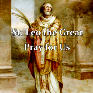 St. Leo the Great (Feast Day – November 10)