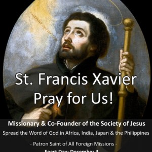 St. Francis Xavier (Feast day – December 3rd)