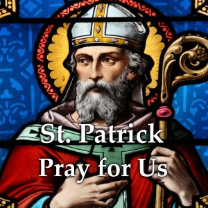 St. Patrick (Feast Day – March 17)