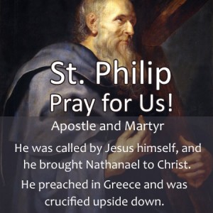 St. Philip (Feast Day – May 3rd)