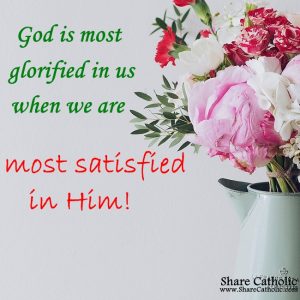 God is most glorified in us when we are most satisfied in Him
