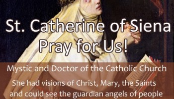 St. Catherine of Siena (Feast Day – April 29th)