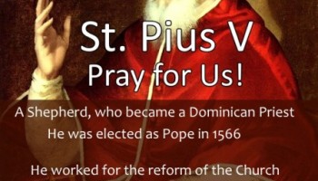 St. Pius V (Feast Day – April 30th)